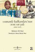 Osmanlı Balkanları’nın Son On Yılı (1902-1912)
