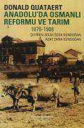 Anadolu’da Osmanlı Reformu ve Tarım 1876-1908