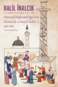 Osmanlı İmparatorluğu’nun Ekonomik ve Sosyal Tarihi – I / 1300-1600