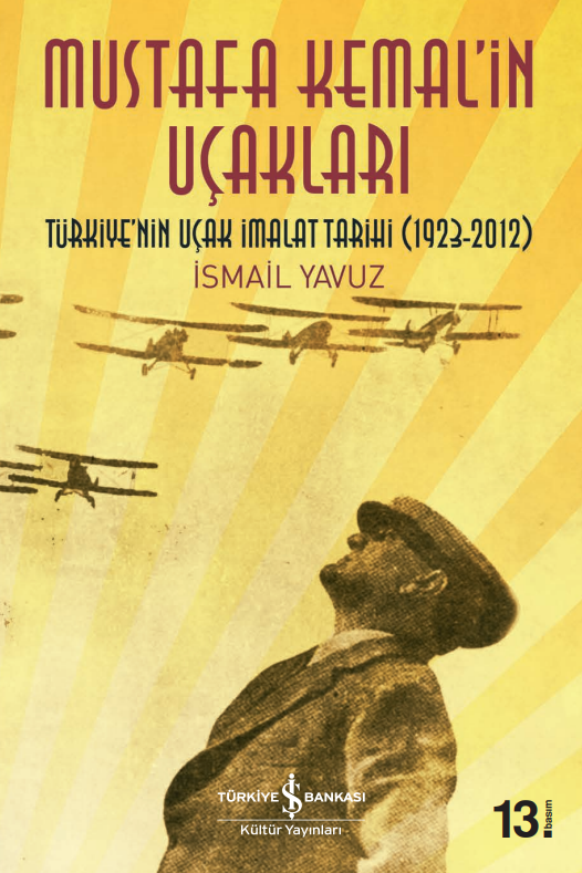 Mustafa Kemal’in Uçakları – Türkiye’nin Uçak İmalat Tarihi (1923-2012)