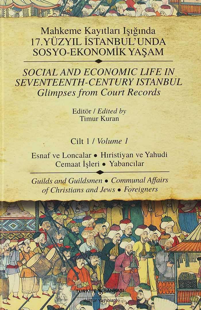 Mahkeme Kayıtları Işığında 17. Yüzyıl İstanbul’unda Sosyo-Ekonomik Yaşam Cilt 1