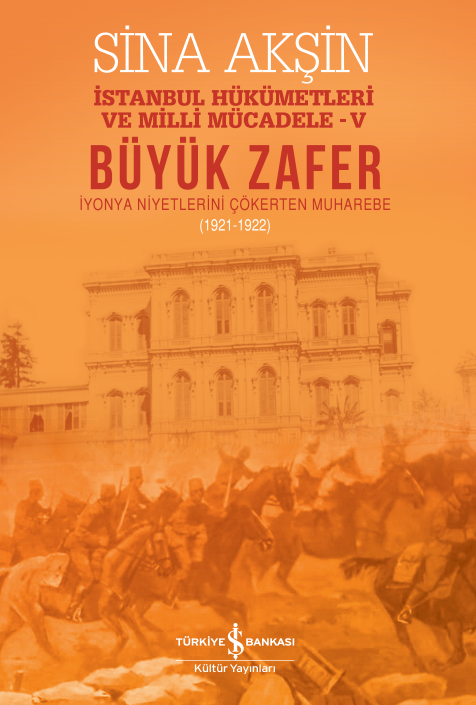 Büyük Zafer – İstanbul Hükümetleri ve Milli Mücadele-V (1921-1922)